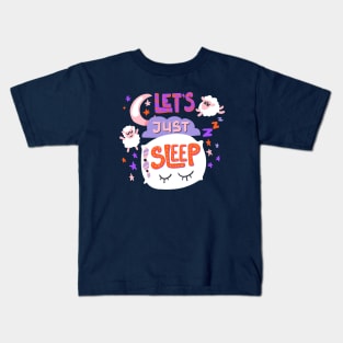 Let s just sleep Kids T-Shirt